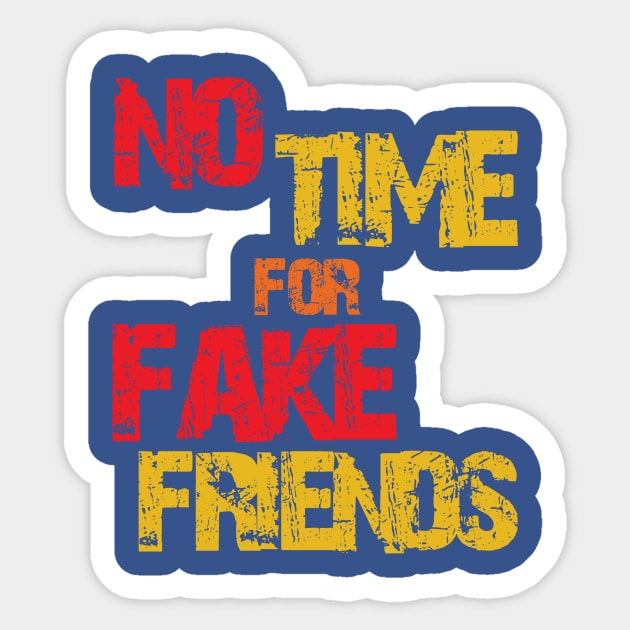 no time for fake friends Sticker by SpassmitShirts